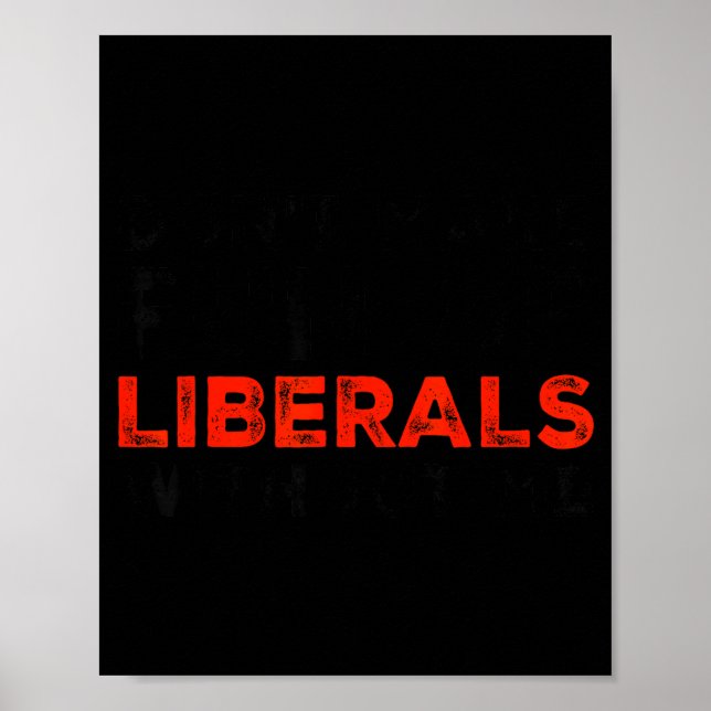 Don't Make Fun Of Liberals Without Me Funny Litica Poster (Framsidan)
