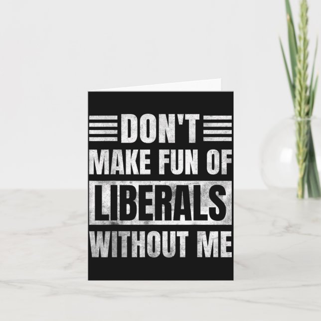 Don't Make Fun Of Liberals Without Me  Kort (Framsida)