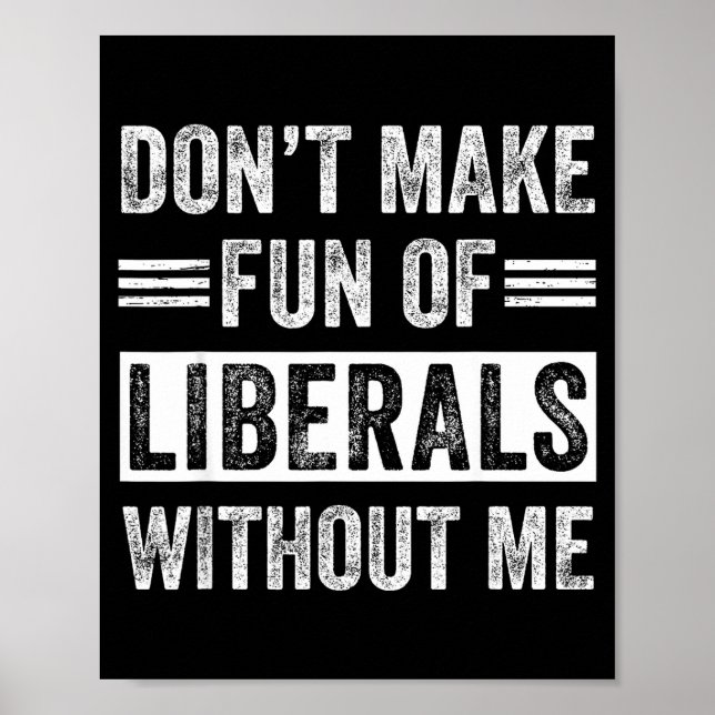 Don't Make Fun Of Liberals Without Me  Poster (Framsidan)