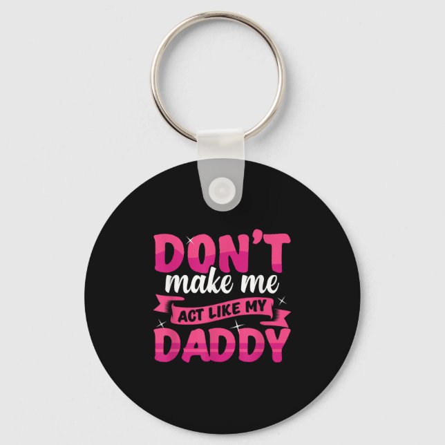 Don't Make Me Act Like My Daddy Funny  Nyckelring (Framsida)