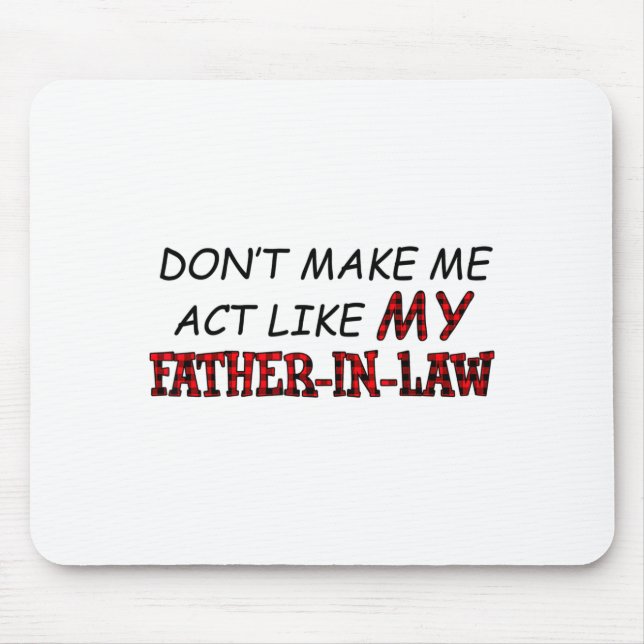 Don't Make Me Act Like My Father-in-law Shirt  Musmatta (Framsidan)