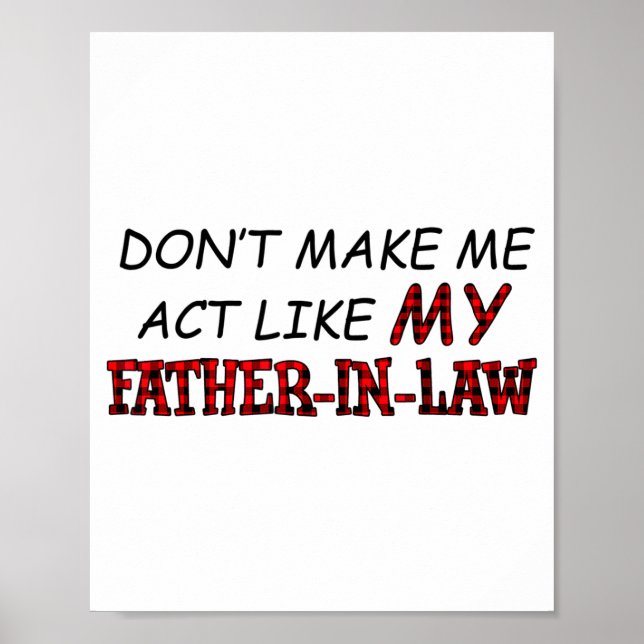 Don't Make Me Act Like My Father-in-law Shirt  Poster (Framsidan)