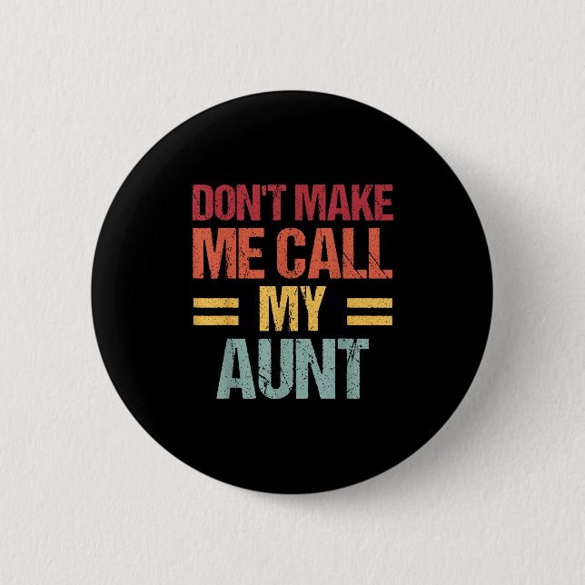 Dont Make Me Call My Aunt Funny Child Kid Mothers  Knapp (Framsida)