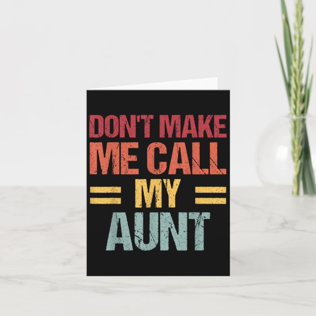 Dont Make Me Call My Aunt Funny Child Kid Mothers  Kort (Framsida)
