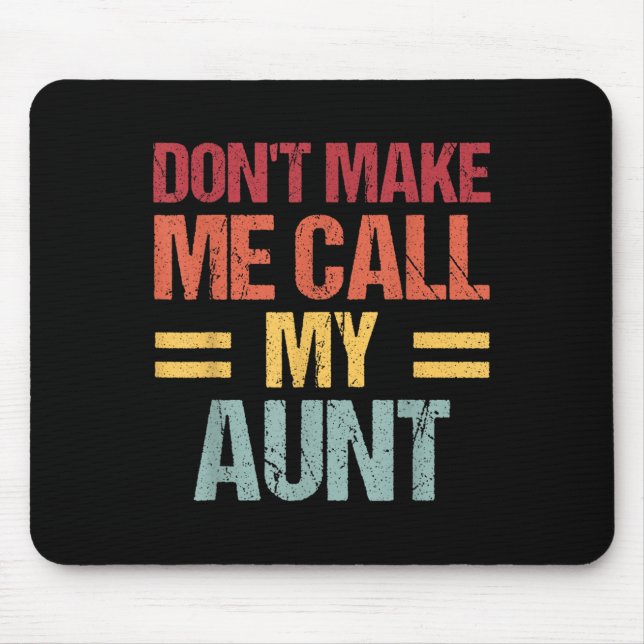 Dont Make Me Call My Aunt Funny Child Kid Mothers  Musmatta (Framsidan)
