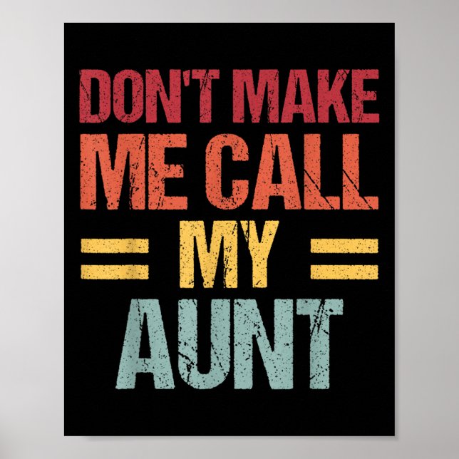 Dont Make Me Call My Aunt Funny Child Kid Mothers  Poster (Framsidan)