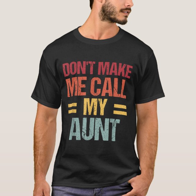 Dont Make Me Call My Aunt Funny Child Kid Mothers  T Shirt (Framsida)