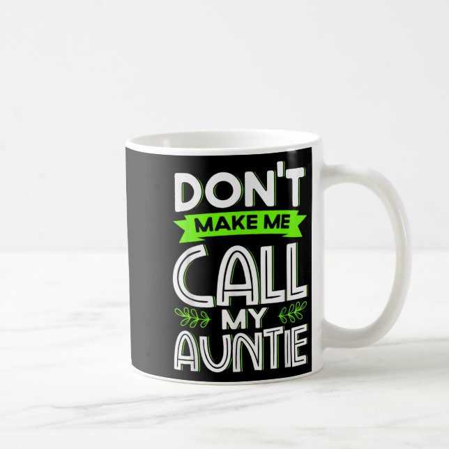 Don't Make Me Call My Auntie Kids Funny Newphew Ni Kaffemugg (Höger)