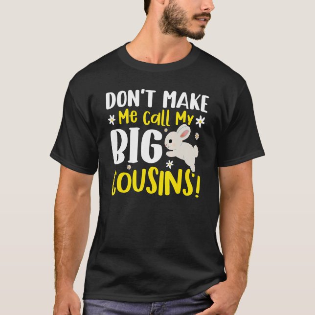 Don't Make Me Call My Big Cousins T Shirt (Framsida)