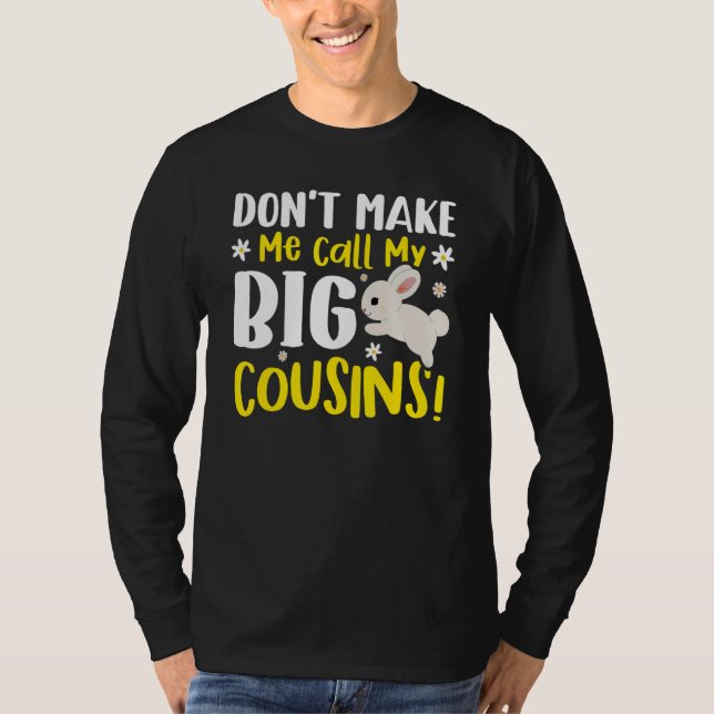 Don't Make Me Call My Big Cousins T Shirt (Framsida)
