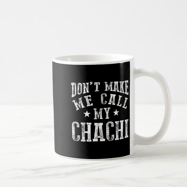 Don't Make Me Call My Chachi Aunt Fun Niece Nephew Kaffemugg (Höger)