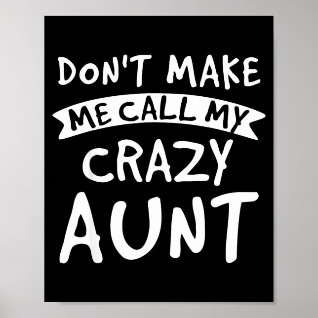 Don't Make Me Call My Crazy Aunt - Nephew Niece Fu Poster (Framsidan)