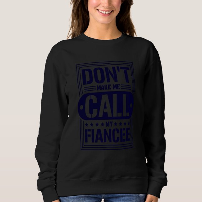 Don'T Make Me Call My Fiancee Future Husband T Shirt (Framsida)