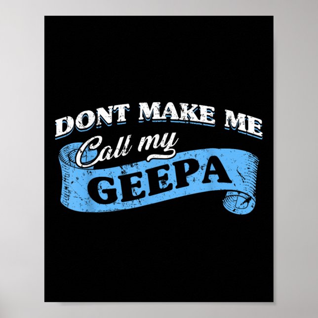 Dont Make Me Call My Geepa Grandpa Fun Grandkid Sa Poster (Framsidan)
