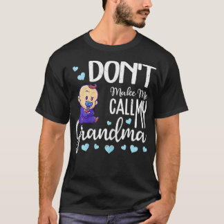 Don't Make Me Call My Grandma Funny Baby Boss T Shirt