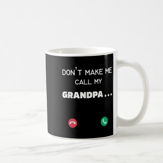 Don't Make Me Call My Grandpa  Kaffemugg (Höger)