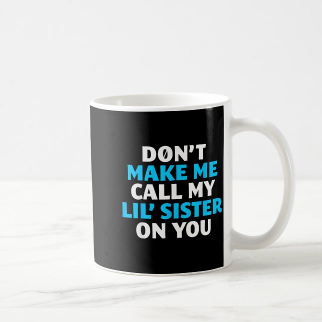 Don't Make Me Call My Lil's Sister On You  Kaffemugg (Höger)