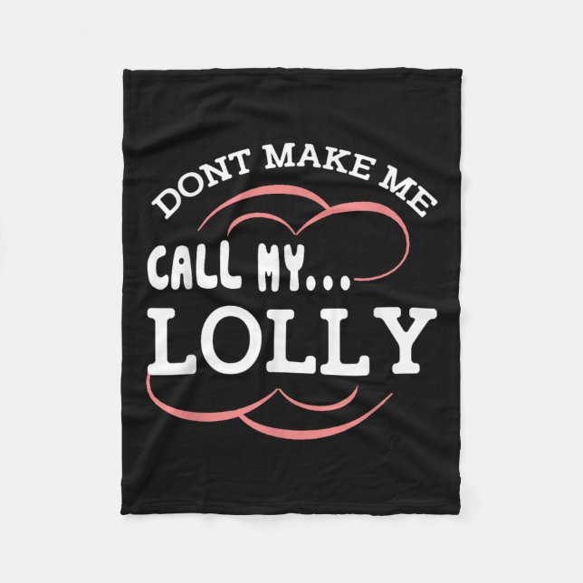Dont Make Me Call My Lolly Grandma Funny Grandkids Fleecefilt (Framsidan)