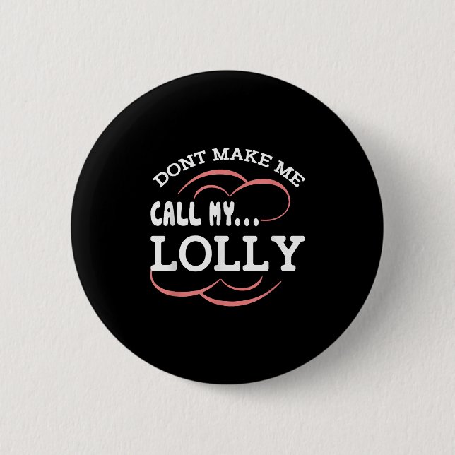 Dont Make Me Call My Lolly Grandma Funny Grandkids Knapp (Framsida)
