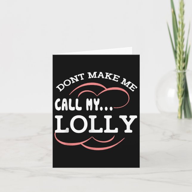 Dont Make Me Call My Lolly Grandma Funny Grandkids Kort (Framsida)