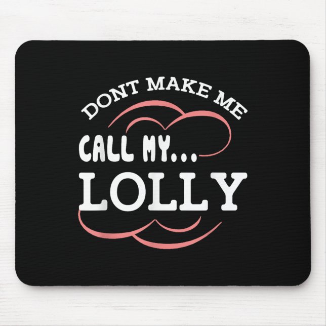 Dont Make Me Call My Lolly Grandma Funny Grandkids Musmatta (Framsidan)