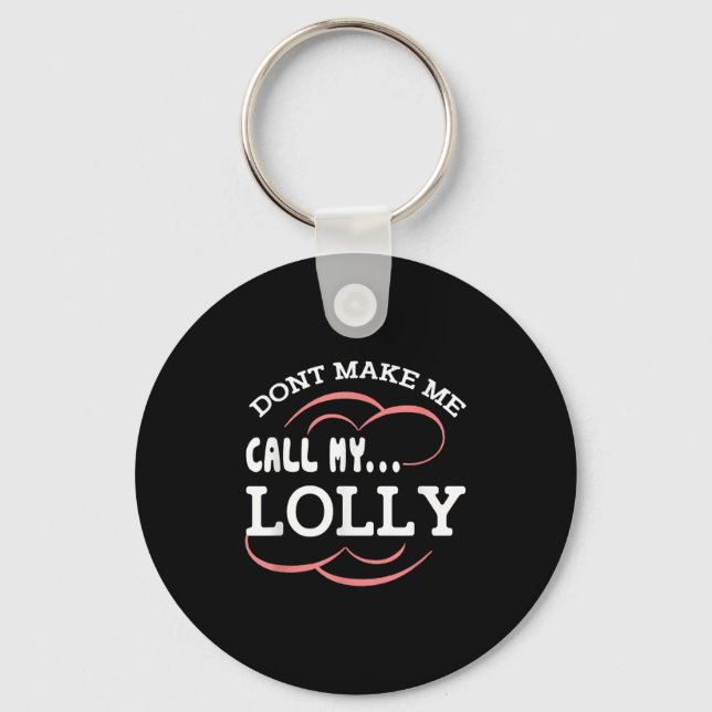 Dont Make Me Call My Lolly Grandma Funny Grandkids Nyckelring (Framsida)