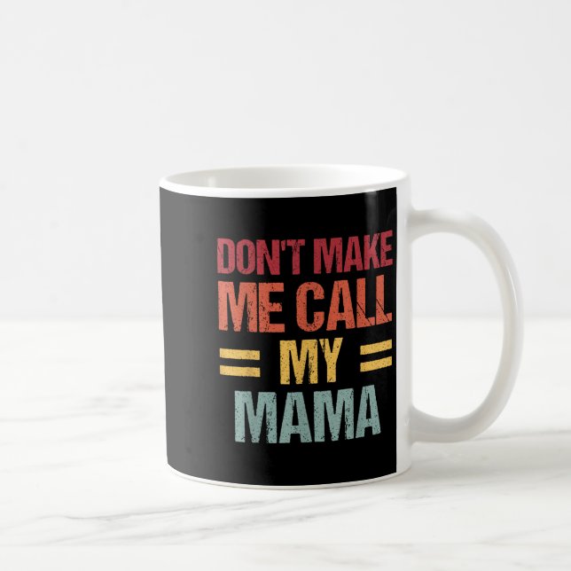 Dont Make Me Call My Mama Funny Child Kid Mothers  Kaffemugg (Höger)