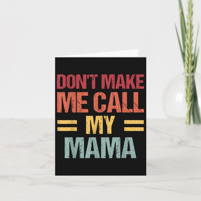 Dont Make Me Call My Mama Funny Child Kid Mothers  Kort (Framsida)