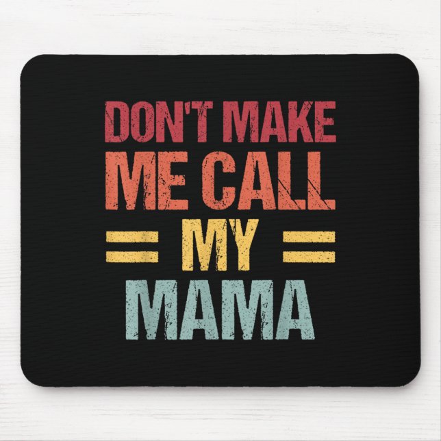 Dont Make Me Call My Mama Funny Child Kid Mothers  Musmatta (Framsidan)