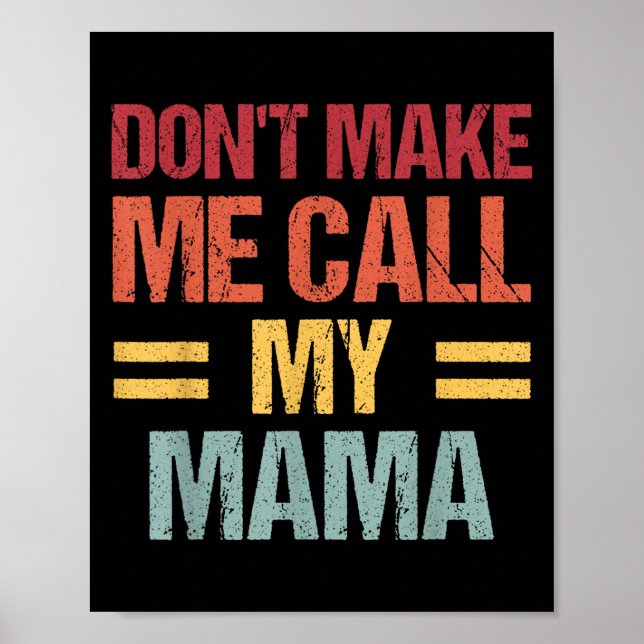 Dont Make Me Call My Mama Funny Child Kid Mothers  Poster (Framsidan)