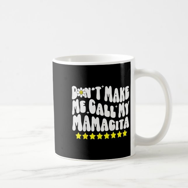 Don't Make Me Call My Mamacita Cool Groovy Mom Quo Kaffemugg (Höger)