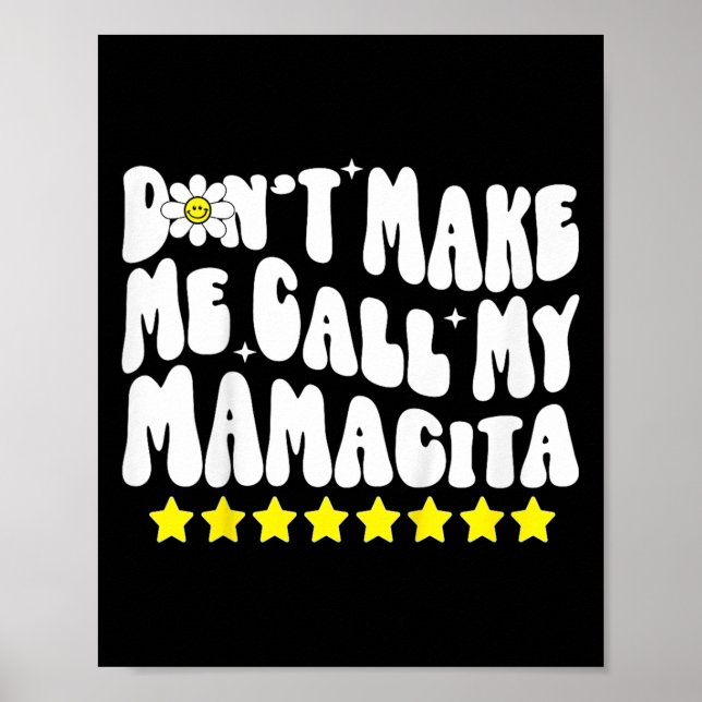 Don't Make Me Call My Mamacita Cool Groovy Mom Quo Poster (Framsidan)