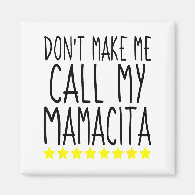 Don't Make Me Call My Mamacita Stylish Mom Kids Qu Magnet (Framsidan)