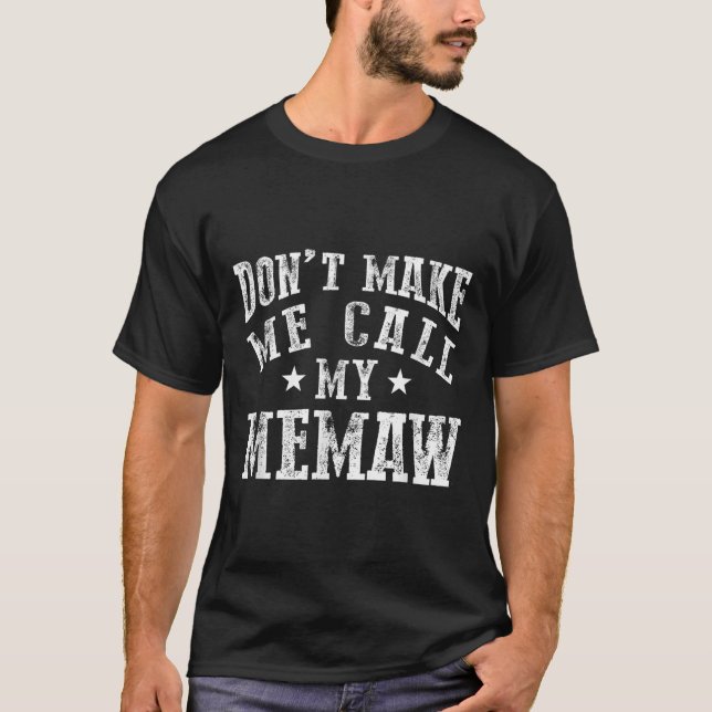 Don't Make Me Call My Memaw Grandma Funny Granhild T Shirt (Framsida)