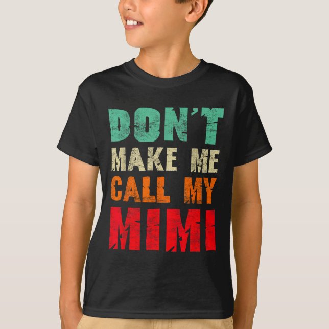 Don't Make Me Call My Mimi Grandma Funny Granhild  T Shirt (Framsida)