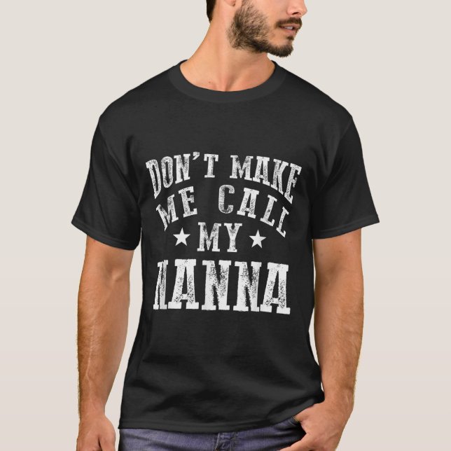 Don't Make Me Call My N Grandma Funny Granhild  T Shirt (Framsida)