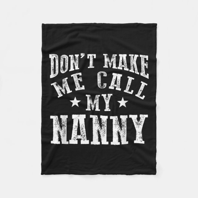 Don't Make Me Call My Nanny Grandma Funny Granhild Fleecefilt (Framsidan)