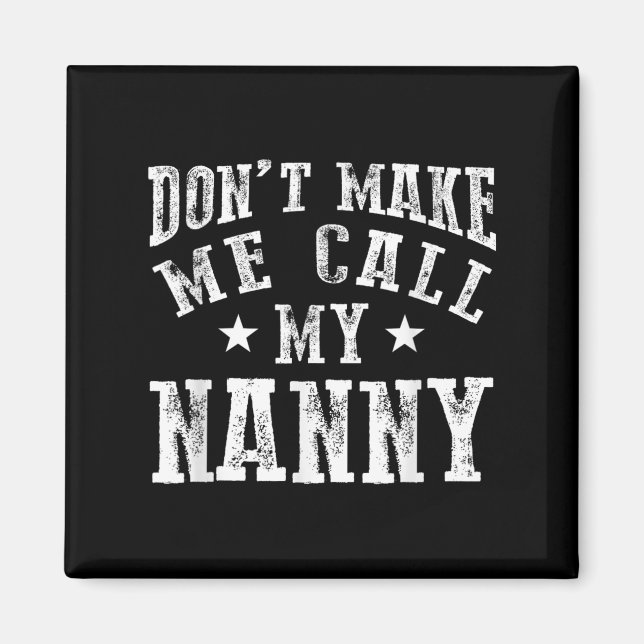 Don't Make Me Call My Nanny Grandma Funny Granhild Magnet (Framsidan)