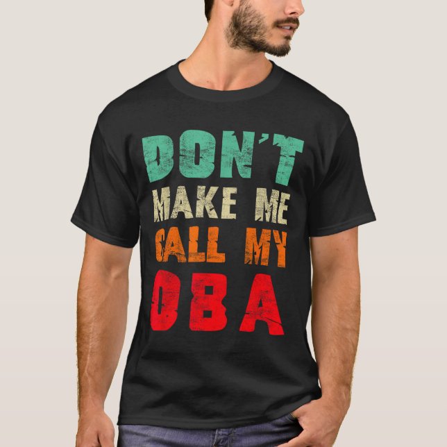 Don't Make Me Call My Oba Aunt Funny Nephew Niece  T Shirt (Framsida)