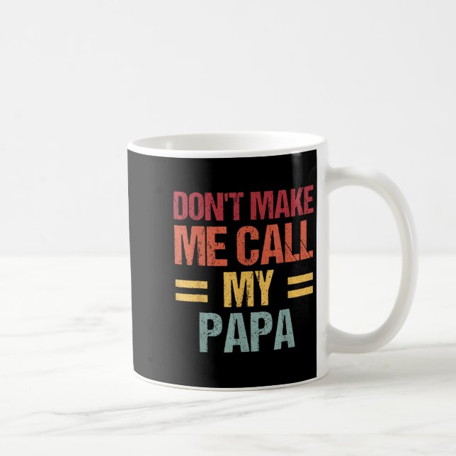 Dont Make Me Call My Papa Funny Child Kid Fathers  Kaffemugg (Höger)