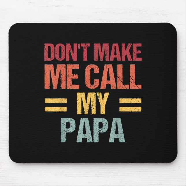 Dont Make Me Call My Papa Funny Child Kid Fathers  Musmatta (Framsidan)