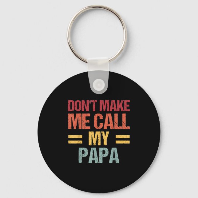 Dont Make Me Call My Papa Funny Child Kid Fathers  Nyckelring (Framsida)
