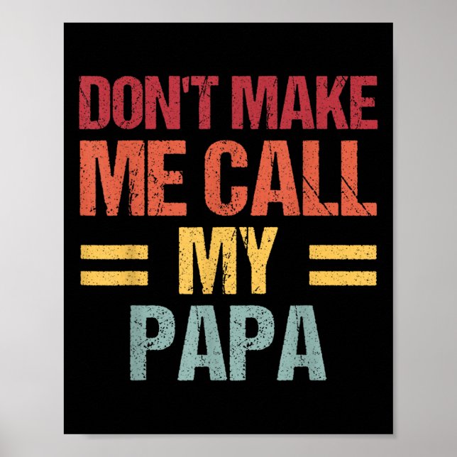 Dont Make Me Call My Papa Funny Child Kid Fathers  Poster (Framsidan)