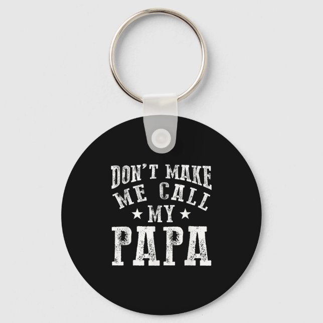 Don't Make Me Call My Papa Grandpa Granhild Quote  Nyckelring (Framsida)