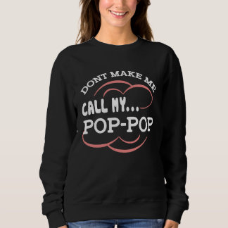 Dont Make Me Call My Pop Pop Grandpa  Cute Grandch T Shirt