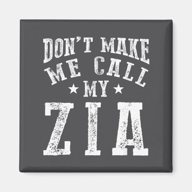 Don't Make Me Call My Zia Aunt Funny Nephew Niece  Magnet (Framsidan)