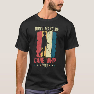 Don't Make Me Cane Whip You Braille Blind Awarenes T Shirt