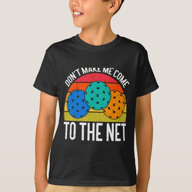 Dont Make Me Come To The Net Funny Ckleball _1  T Shirt (Framsida)