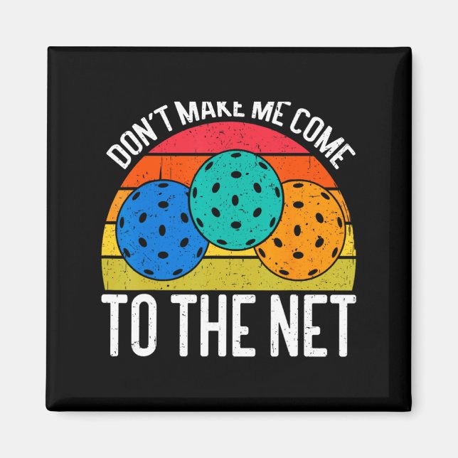 Dont Make Me Come To The Net Funny Ckleball  Magnet (Framsidan)