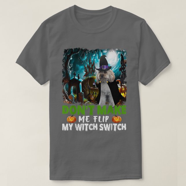 Don't Make Me Flip My Witch Switch Cockapoo Dog Ha T Shirt (Design framsida)